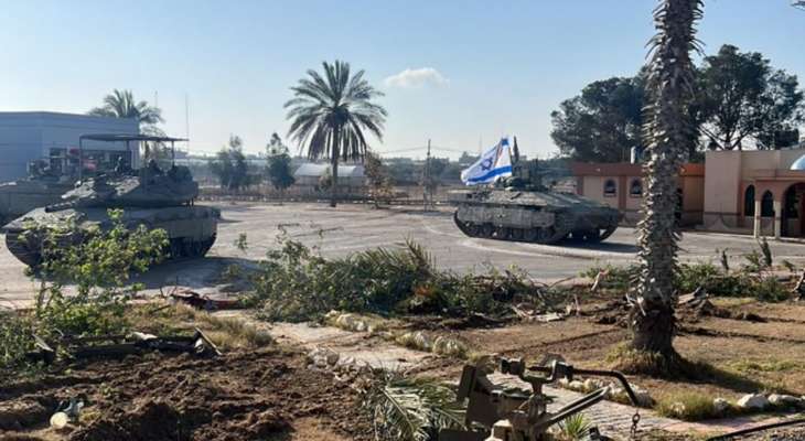 الجيش الإسرائيلي: سيطرنا على معبر رفح بشكل كامل ونقوم بعمليات تمشيط واسعة بالمنطقة
