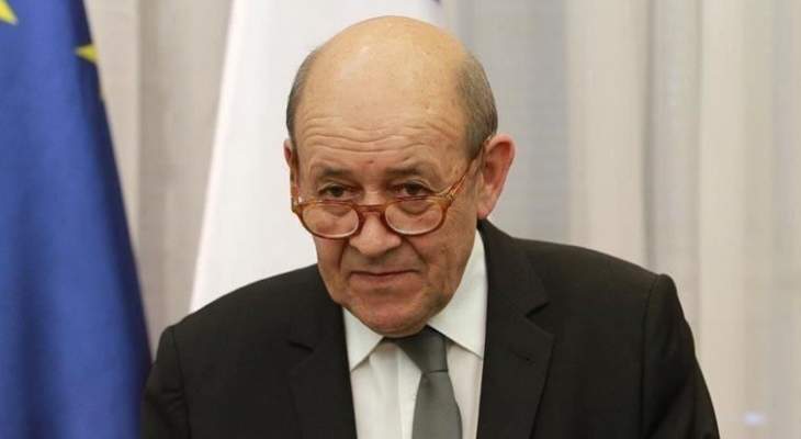 وزير خارجية فرنسا: التصعيد بليبيا يهدد استقرار المنطقة والحل بحوار داخلي ومسار سياسي