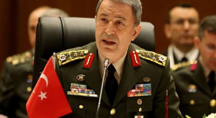 وزير الدفاع التركي: لن نتخلى عن العملية العسكرية المخطط لها في شمال سوريا ولن نؤجلها