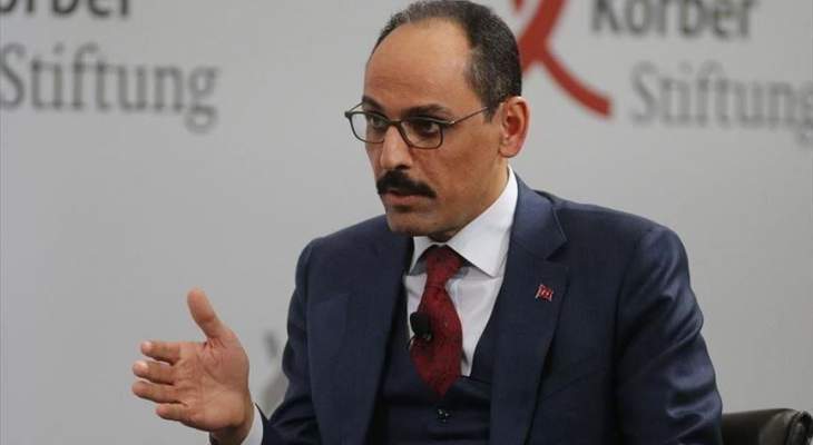 متحدث باسم الرئاسة التركية: السوريون لا يريدون العودة إلى مناطق النظام و&quot;ي ب ك&quot;