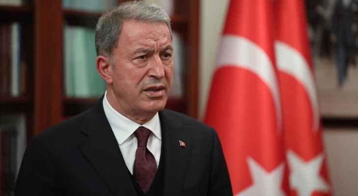 وزير الدفاع التركي: العمليات العسكرية في شمال سوريا والعراق ستتواصل حتى القضاء على آخر إرهابي
