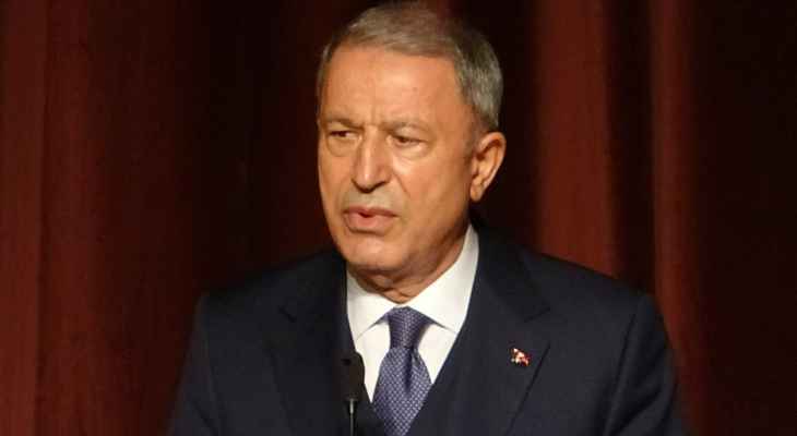 أكار: حريصون على حماية أمن حدودنا والعملية العسكرية شمالي العراق تمنع الممر الإرهابي جنوب تركيا